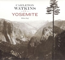 Carleton Watkins in Yosemite