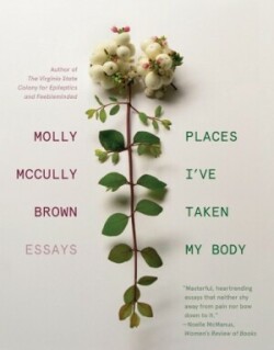 Places I`ve Taken My Body - Essays