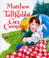 Matthew and Tall Rabbit Go Camping