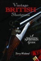 Vintage British Shotguns : A Shooting Sportsman Guide
