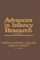 Advances in Infancy Research, Volume 6