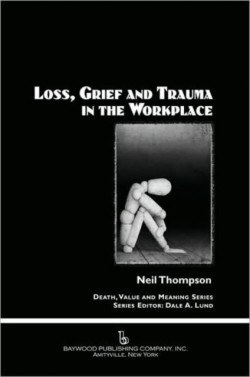 Loss, Grief, and Trauma in the Workplace