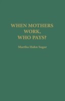 When Mothers Work, Who Pays?