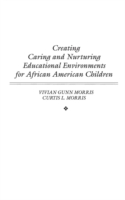 Creating Caring and Nurturing Educational Environments for African American Children