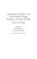 Contemporary Perspectives on the Native Peoples of Pampa, Patagonia, and Tierra del Fuego