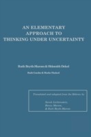 Elementary Approach To Thinking Under Uncertainty