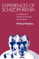 Experiences of Schizophrenia An Integration of the Personal, Scientific, and Therapeutic
