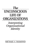 Unconscious Life of Organizations