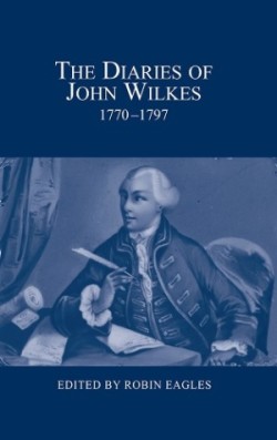 Diaries of John Wilkes, 1770-1797
