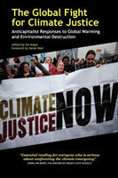 Global Fight for Climate Justice - Anticapitalist Responses to Global Warming and Environmental Destruction
