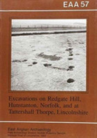 EAA 57: Excavations at Redgate Hill, Hunstanton, Norfolk; and at Tattersall Thorpe, Lincoln