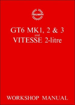 Triumph Workshop Manual: Gt6 Mk 1, 2, 3 & Vitesse 2 Litre