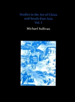 Studies in the Art of China and South-East Asia, Volume I