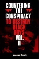 Countering the Conspiracy to Destroy Black Boys Vol. II