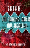 Satan, I'm Taking Back My Health!