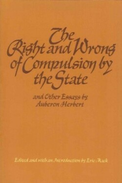 Right & Wrong of Compulsion by the State, & other Essays