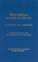 Fulcanelli: Master Alchemist