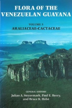 Flora of the Venezuelan Guayana, Volume 3 – Araliaceae–Cactaceae