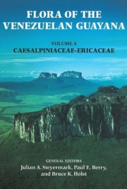 Flora of the Venezuelan Guayana, Volume 4 – Caesalpinaceae–Ericaceae