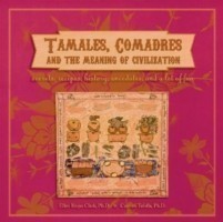 Tamales, Comadres, and the Meaning of Civilization