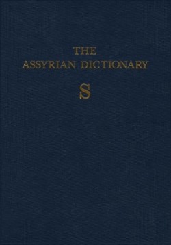 Assyrian Dictionary of the Oriental Institute of the University of Chicago, Volume 15, S