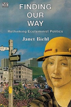 Finding Our Way – Rethinking Ecofeminist Politics