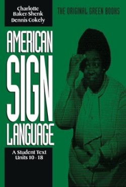 American Sign Language Green Books, A Student′s Text Units 1018