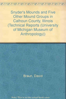 Snyders Mounds and Five Other Mound Groups in Calhoun County, Illinois