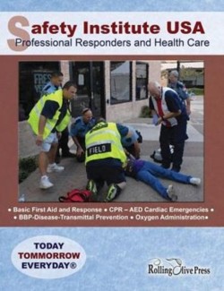 Safety Institute USA Professional Responders and Health Care Basic First Aid Manual