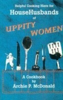 Helpful Cooking Hints for Househusbands of Uppity Women