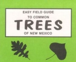 Easy Field Guide to Common Trees of New Mexico