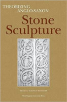 Theorizing Anglo-Saxon Stone Sculpture
