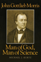 John Gottlieb Morris – Man of God, Man of Science