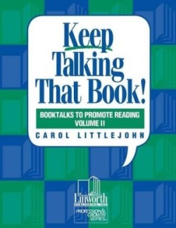 Keep Talking that Book! Booktalks to Promote Reading, Volume 2