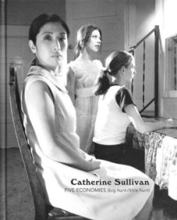 Catherine Sullivan – Five Economies (Big Hunt/ Little Hunt)