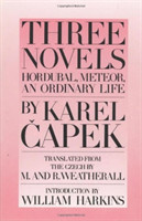 Three Novels: Hordubal, Meteor, Ordinary Life