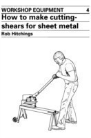 How to Make Cutting Shears for Sheet Metal