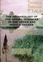 Archaeology of the Gravel Terraces of the Upper and Middle Thames