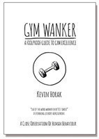 Gym Wanker a Foolproof Guide to Gym Excellence