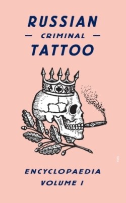 Russian Criminal Tattoo:Enc Vol I