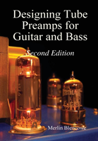 Designing Valve Preamps for Guitar and Bass, 2nd Ed.