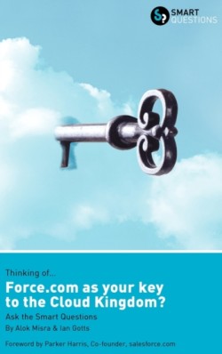 Thinking of... Force.Com as the Key to the Cloud Kingdom? Ask the Smart Questions