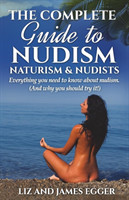 Complete Guide to Nudism, Naturism and Nudists