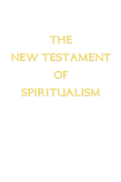 New Testament of Spiritualism