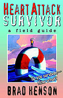 Heart Attack Survivor - A Field Guide