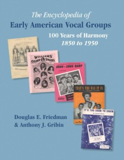 ENCYCLOPEDIA OF EARLY AMERICAN VOCAL GROUPS - 100 Years of Harmony