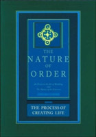 Process of Creating Life: The Nature of Order, Book 2