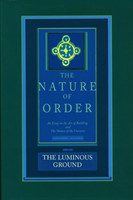 Luminous Ground: The Nature of Order, Book 4