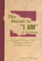 Secret to "I Am", A True Story