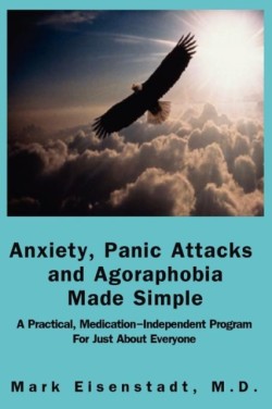 Anxiety, Panic Attacks And Agoraphobia Made Simple